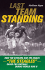 Last Team Standing: How the Steelers and the Eagles—
