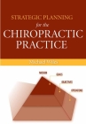 Strategic Planning for the Chiropractic Practice By Michael R. Wiles Cover Image
