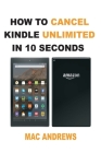 How to Cancel Kindle Unlimited in 10 Seconds: Simple Step by Step Guide with Pictures Cover Image