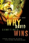 Why David Sometimes Wins: Leadership, Organization, and Strategy in the California Farm Worker Movement Cover Image