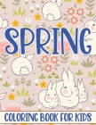 Spring Coloring Book For Kids: Fun and Creative Spring related themed for kids Cover Image