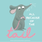 All Because of the Tail By Maria Luisa Di Gravio, Maria Luisa Di Gravio (Illustrator) Cover Image