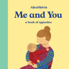 The World of Alice Melvin: Me and You: A Book of Opposites Cover Image