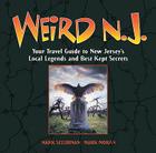 Weird N.J.: Your Travel Guide to New Jerseys Local Legends and Best Kept Secrets Volume 9 Cover Image
