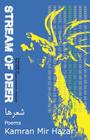 Stream of Deer: Poems By Kamran Mir Hazar, Marta Nunez Pouzols (Translator), Nushin Arbabzadah (Translator) Cover Image