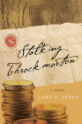 Stalking Throckmorton (the Throckmorton series #1) By Gary F. Jones, PhD Cover Image