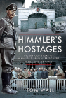 Himmler's Hostages: The Untold Story of Himmler's Special Prisoners and the End of WWII Cover Image