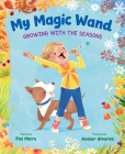 My Magic Wand: Growing with the Seasons By Pat Mora, Amber Alvarez (Illustrator) Cover Image