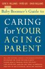 The Baby Boomer's Guide to Caring for Your Aging Parent By Gene B. Williams, David Williams, Patie Kay Cover Image