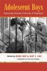 Adolescent Boys: Exploring Diverse Cultures of Boyhood By Niobe Way (Editor), Judy Y. Chu (Editor) Cover Image