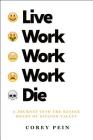 Live Work Work Work Die: A Journey into the Savage Heart of Silicon Valley Cover Image