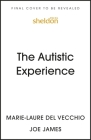The Autistic Experience: Silenced Voices Finally Heard By Joe James, Marie-Laure Del Vecchio Cover Image