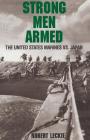 Strong Men Armed: The United States Marines Against Japan By Robert Leckie Cover Image