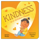 Kindness Is a Golden Heart By Jessica Kluthe, Charlene Chua (Illustrator) Cover Image