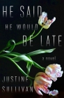 He Said He Would Be Late By Justine Sullivan Cover Image