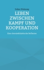 Leben zwischen Kampf und Kooperation: Eine chemiedidaktische Reflexion By Volker Wiskamp Cover Image