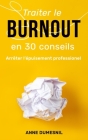 Traiter le burnout en 30 conseils: Arrêter l'épuisement professionel By Anne Dumesnil Cover Image