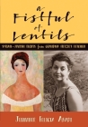 A Fistful of Lentils: Syrian-Jewish Recipes From Grandma Fritzie's Kitchen By Jennifer Felicia Abadi Cover Image