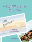 I Am Wherever You are: Hello from Heaven By Jennifer Eck Cover Image