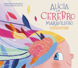 Alicia y el cerebro maravilloso / Alicia and the Wonderful Brain By Nazareth Perales Castellanos, LUNA LÓPEZ-ALCÁNTARA (Illustrator) Cover Image