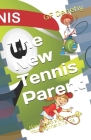 The New Tennis Parent: How to Help and Encourage Your Beginner in Tennis By Gf Denehy Cover Image
