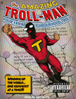 The Amazing Troll-Man: Winding Up the World...One Comment at a Time! By Wesley Metcalfe Cover Image