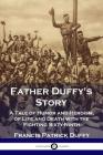Father Duffy's Story: A Tale of Humor and Heroism, of Life and Death with the Fighting Sixty-Ninth By Francis Patrick Duffy Cover Image