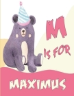 M is for Maximus: A Personalized Alphabet Book All About You with name Maximus letters A to Z, your child will hear all about their kind By Kamiizz Art Cover Image