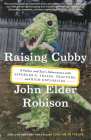 Raising Cubby: A Father and Son's Adventures with Asperger's, Trains, Tractors, and High Explosives By John Elder Robison Cover Image