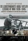 SS Leibstandarte Adolf Hitler (LSSAH) at War 1939-1945: A History of the Division on the Western and Eastern Fronts (Images of War) By Ian Baxter Cover Image