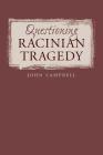 Questioning Racinian Tragedy (North Carolina Studies in the Romance Languages and Literatu #281) Cover Image