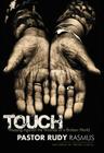 Touch: Pressing Against the Wounds of a Broken World By Pastor Rudy Rasmus Cover Image