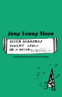 Seven Samurai Swept Away in a River By Jung Young Moon, Yewon Jung (Translator) Cover Image