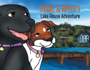Pearl and Apple's Lake House Adventure By Sarah Jane Lyles Cover Image