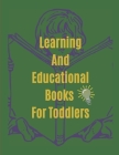 Learning And Educational Books for Toddlers: 120 Fun page Coloring Book for Toddlers & Kids Ages 2, 3, 4 & 5 - Activity Book Teaches ABC, Letters & Wo Cover Image