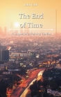 The End of Time: A Suspenseful Political Thriller Cover Image