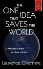 The One Idea That Saves The World: A Message of Hope in a Time of Crisis Cover Image
