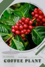 Coffee Plant: Plant Guide By Andrey Lalko Cover Image