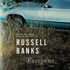 Foregone Lib/E By Russell Banks, Stephen Mendel (Read by) Cover Image