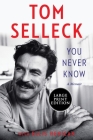 You Never Know: A Memoir By Tom Selleck Cover Image
