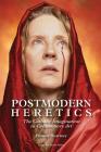 Postmodern Heretics: The Catholic Imagination in Contemporary Art By Eleanor Heartney Cover Image