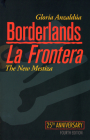 Borderlands/La Frontera: The New Mestiza, Fourth Edition By Gloria Anzaldua Cover Image