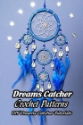 Dreams Catcher Crochet Patterns: DIY Dreams Catcher Tutorials: How to Make Dreams Catcher By Jsutin Pfefferle Cover Image
