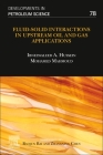 Fluid-Solid Interactions in Upstream Oil and Gas Applications: Volume 78 (Developments in Petroleum Science #78) By Ibnelwaleed A. Hussein (Editor), Mohamed Mahmoud (Editor) Cover Image