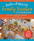 Fix-It and Forget-It Family Vacation Cookbook: Slow Cooker Meals for Your RV, Boat, Cabin, or Beach House By Hope Comerford Cover Image