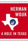 A Hole in Texas: A Novel By Herman Wouk Cover Image