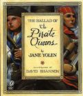 The Ballad of the Pirate Queens By Jane Yolen, David Shannon (Illustrator) Cover Image