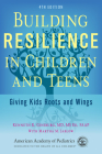 Building Resilience in Children and Teens: Giving Kids Roots and Wings Cover Image