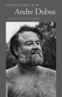 Conversations with Andre Dubus (Literary Conversations) By Olivia Carr Edenfield (Editor) Cover Image