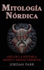 Mitología nórdica: Guía de la historia, dioses y diosas nórdicos Cover Image